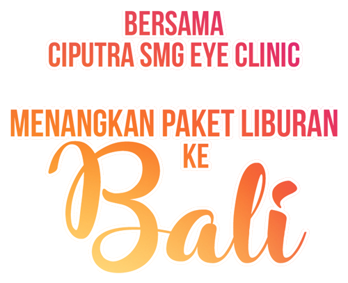 Bersama Ciputra SMG Eye Clinic Menangkan Paket Liburan ke Bali